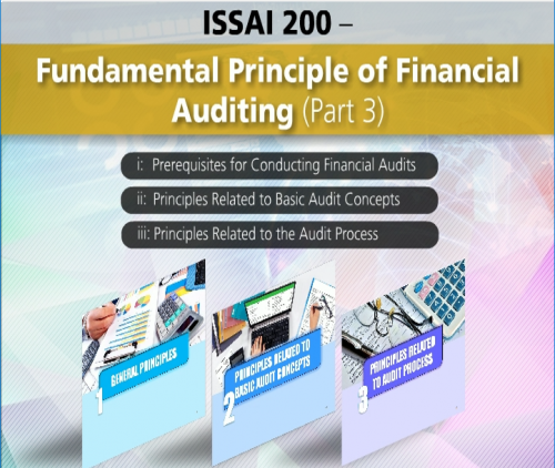 ISSAI 200 - Fundamental Principle of Financial Auditing (PART 3)