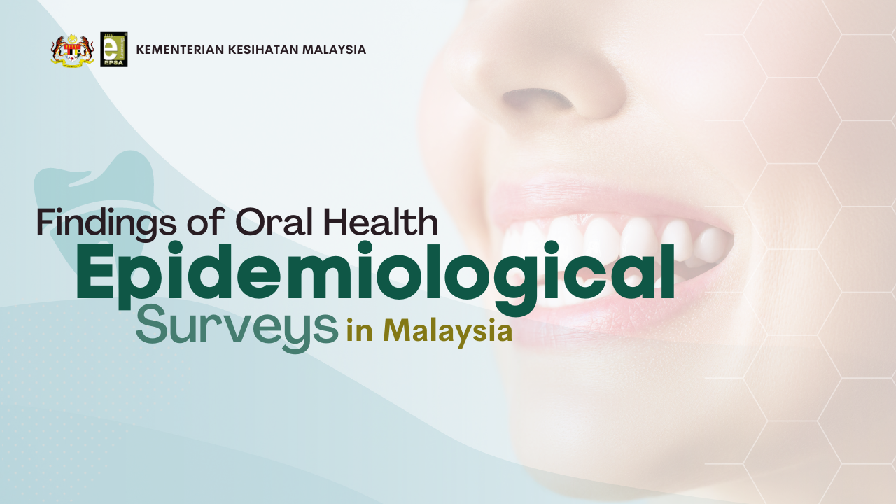 Findings of Oral Health Epidemiological Surveys in Malaysia